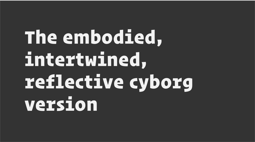 Slides from my talk on becoming a neo cartesian cyborg