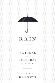 Rain: A Natural and Cultural History