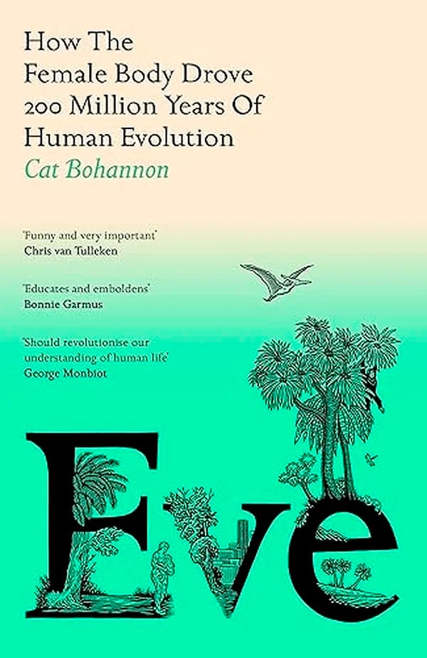 Eve: How The Female Body Drove 200 Million Years of Human Evolution