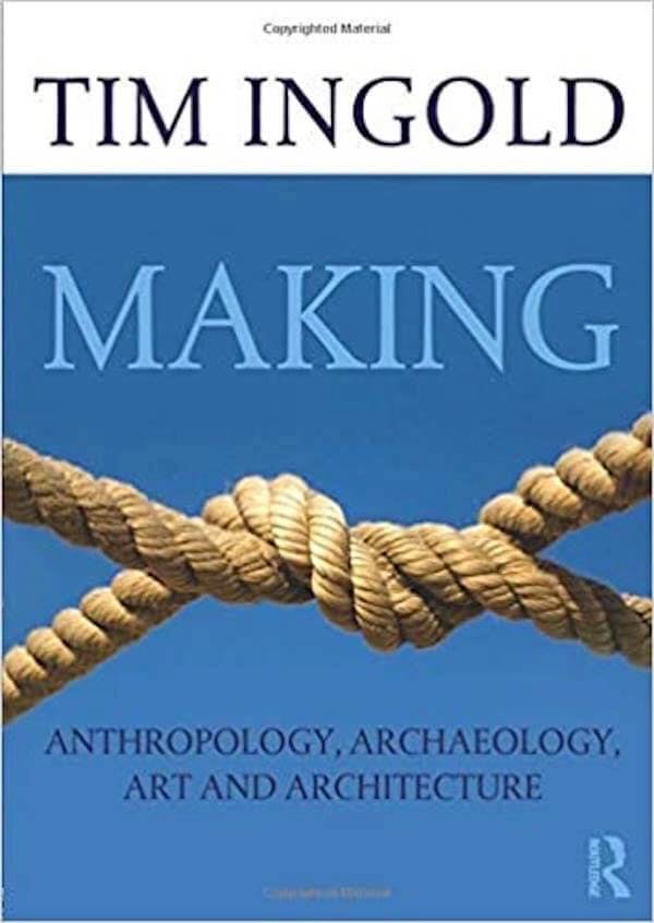 Making: Anthropology, Art, Architecture, and Archeology