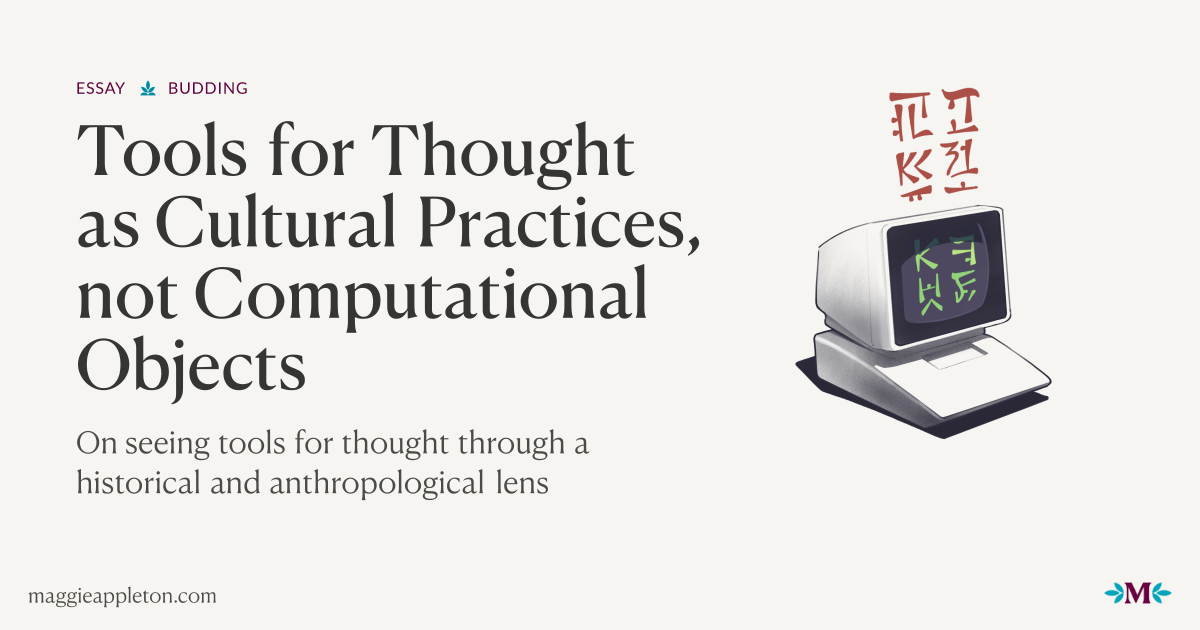 Tools for Thought as Cultural Practices, not Computational Objects